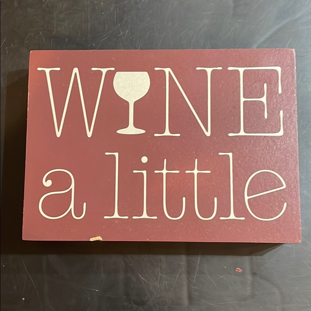 Decorative sign - “Wine a little”